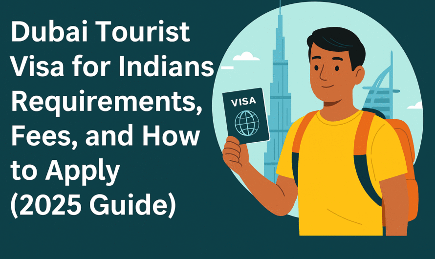 Dubai Tourist Visa for Indians – Requirements, Fees, and How to Apply (2025 Guide)